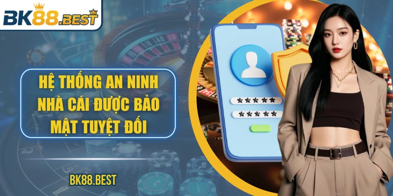 Hệ thống an ninh nhà cái được bảo mật tuyệt đối