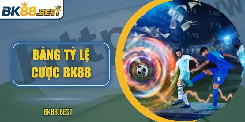 Bảng Tỷ Lệ Cược BK88 – Công Cụ Hội Viên Đọc Kèo Chuẩn