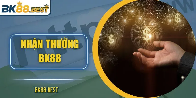Nhận Thưởng BK88 – Hướng Dẫn Chi Tiết Cho Người Dùng