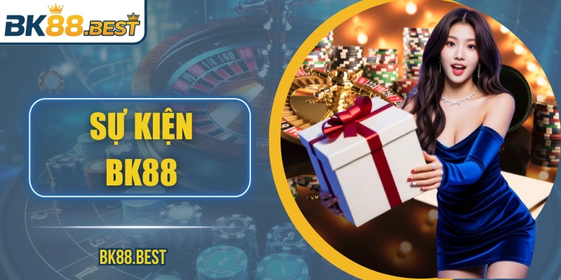 Khám Phá Sự Kiện BK88 Hấp Dẫn Và Cơ Hội Nhận Thưởng